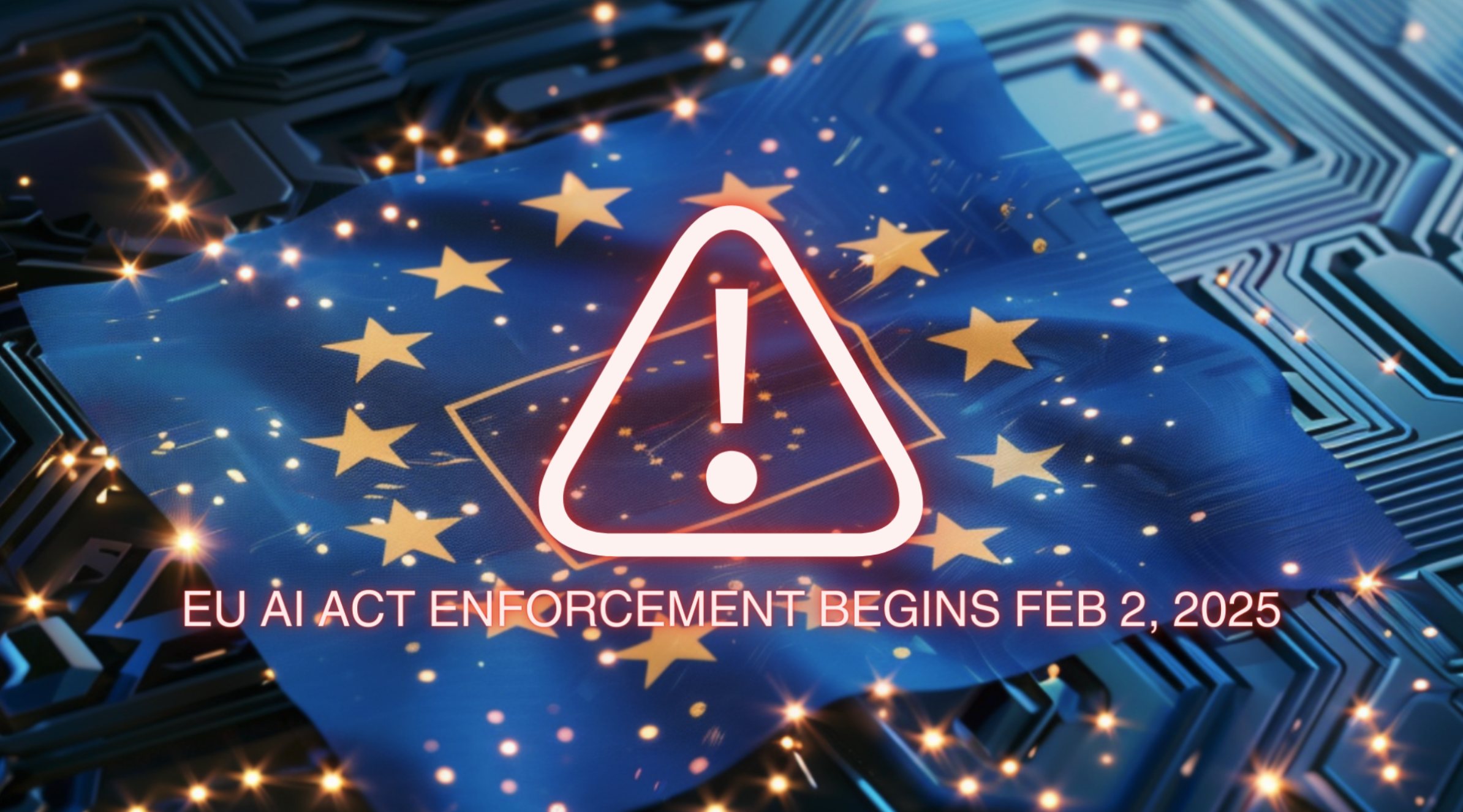 ⚠️ EU AI Act enforcement penalties go into effect from Sunday, Feb 2, 2025